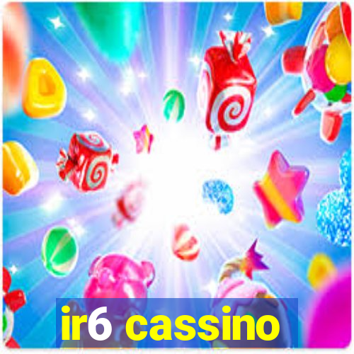 ir6 cassino